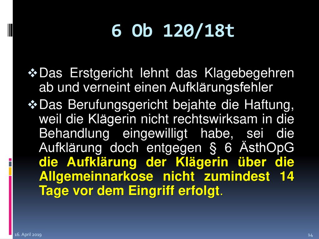 6 Ob 120/18t Das Erstgericht lehnt das Klagebegehren ab und verneint einen Aufklärungsfehler.