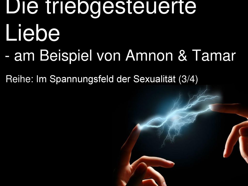 Die triebgesteuerte Liebe - am Beispiel von Amnon & Tamar
