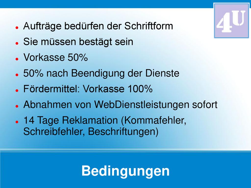 Bedingungen Aufträge bedürfen der Schriftform Sie müssen bestägt sein