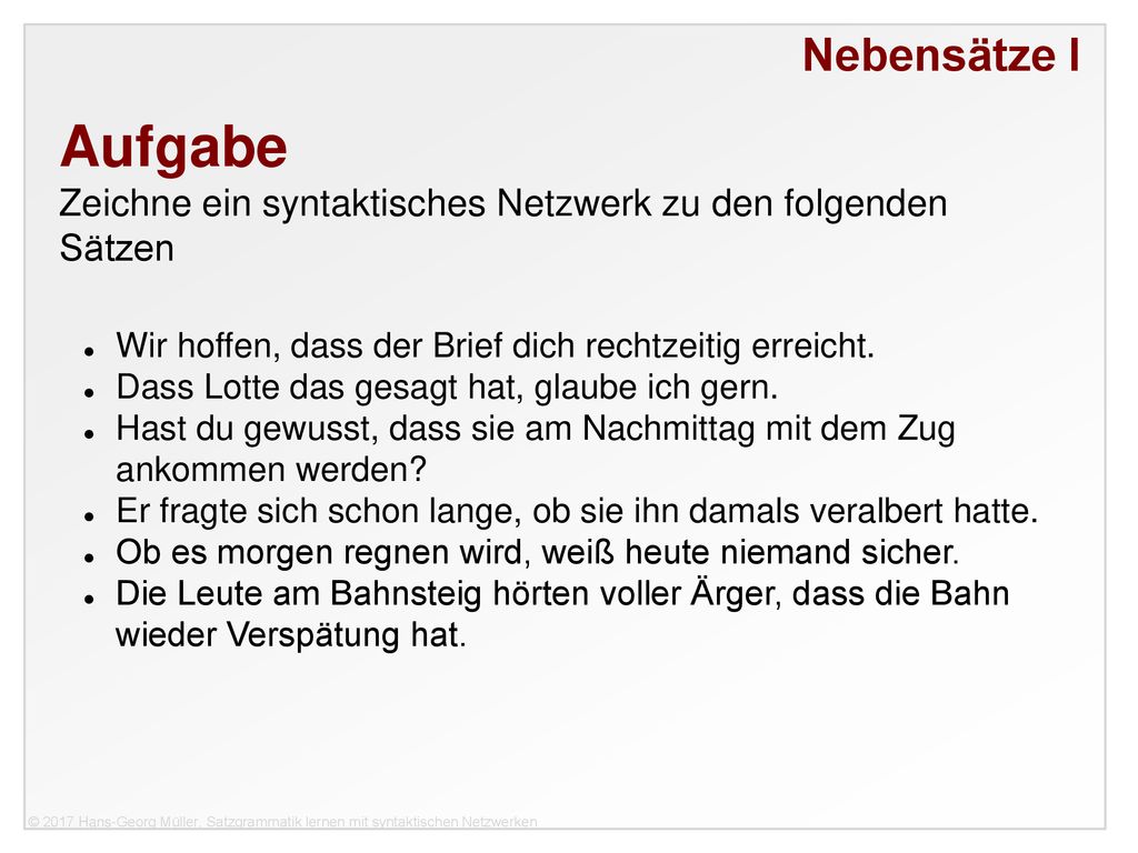Nebensätze I Aufgabe. Zeichne ein syntaktisches Netzwerk zu den folgenden Sätzen. Wir hoffen, dass der Brief dich rechtzeitig erreicht.