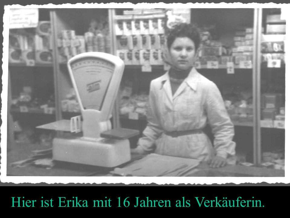 Hier ist Erika mit 16 Jahren als Verkäuferin.