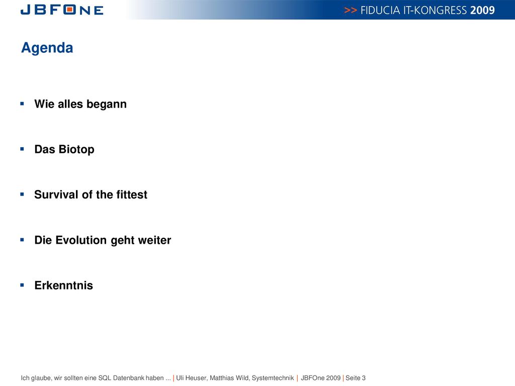 Agenda Wie alles begann Das Biotop Survival of the fittest