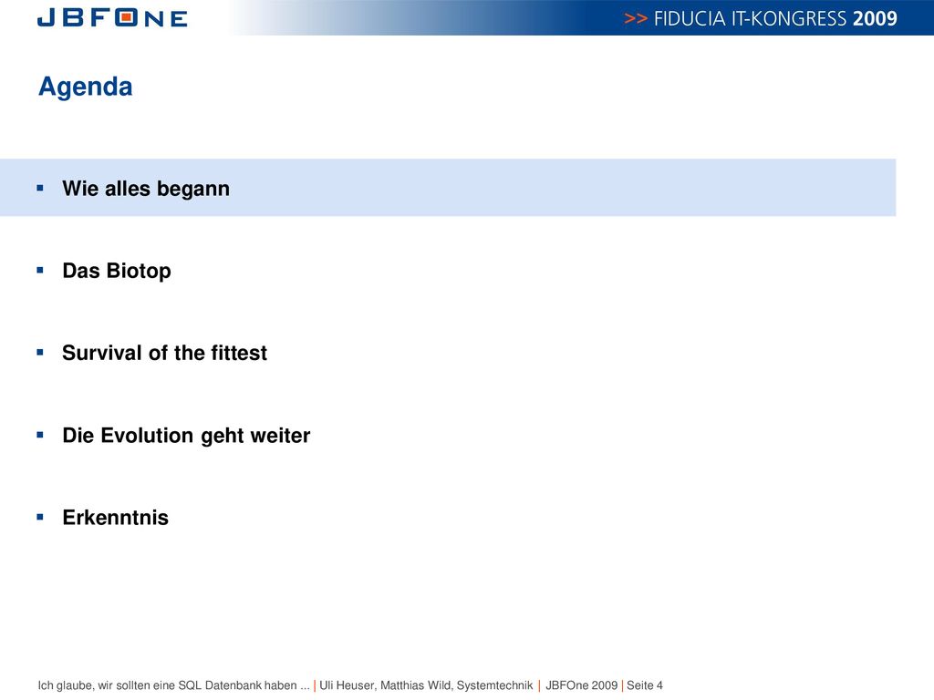Agenda Wie alles begann Das Biotop Survival of the fittest