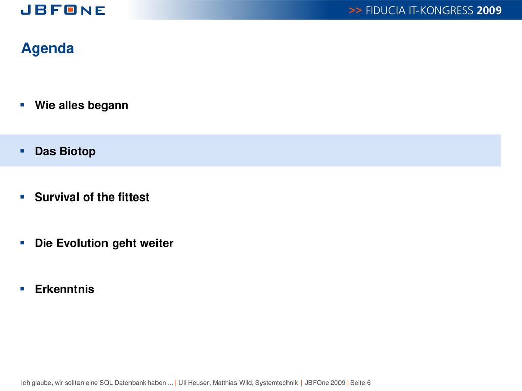 Agenda Wie alles begann Das Biotop Survival of the fittest