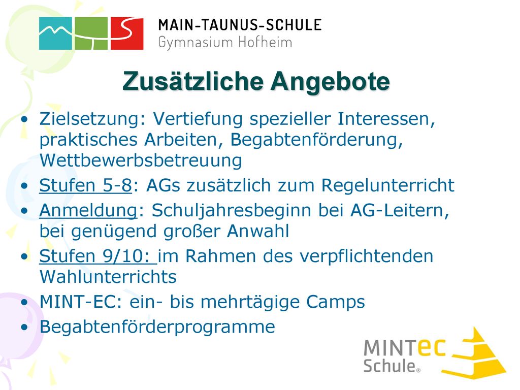 Zusätzliche Angebote Zielsetzung: Vertiefung spezieller Interessen, praktisches Arbeiten, Begabtenförderung, Wettbewerbsbetreuung.