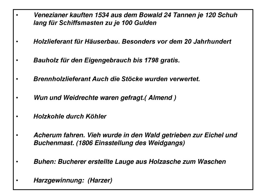 Venezianer kauften 1534 aus dem Bowald 24 Tannen je 120 Schuh lang für Schiffsmasten zu je 100 Gulden