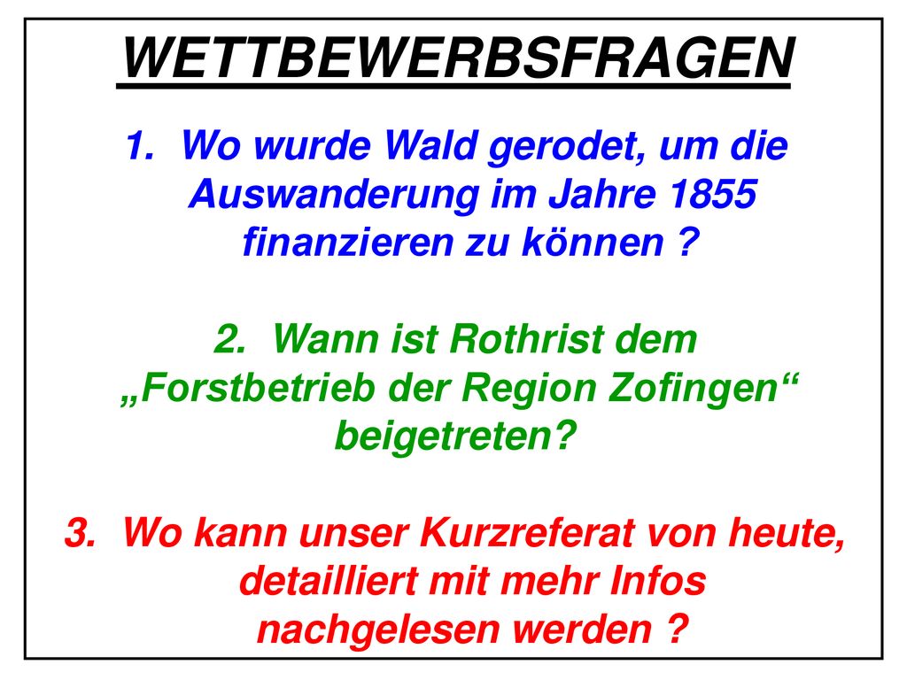 WETTBEWERBSFRAGEN Wo wurde Wald gerodet, um die Auswanderung im Jahre finanzieren zu können