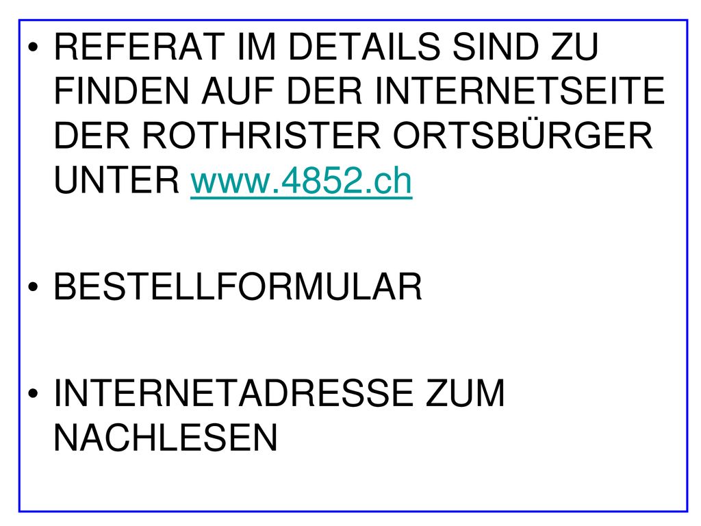 REFERAT IM DETAILS SIND ZU FINDEN AUF DER INTERNETSEITE DER ROTHRISTER ORTSBÜRGER UNTER
