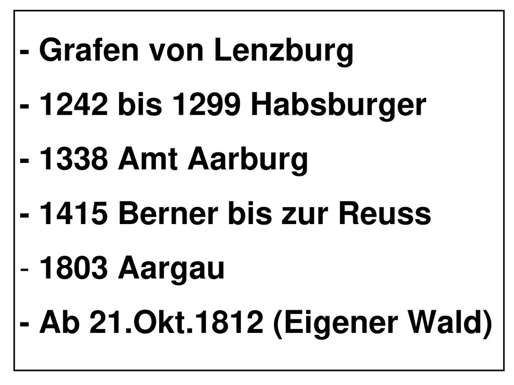 - Grafen von Lenzburg bis 1299 Habsburger Amt Aarburg Berner bis zur Reuss.