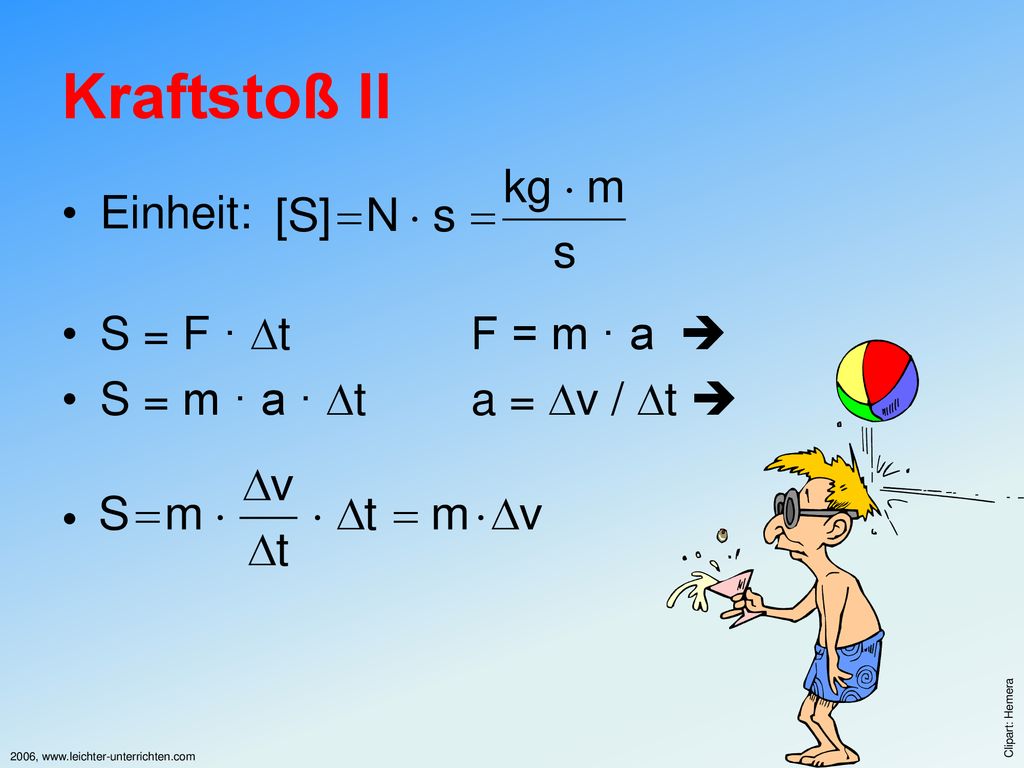 Kraftstoß II Einheit: S = F · t F = m · a 
