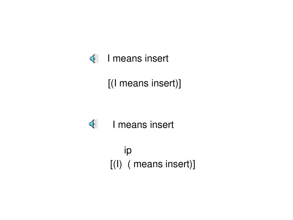 I means insert [(I means insert)] I means insert [(I) ( means insert)] ip