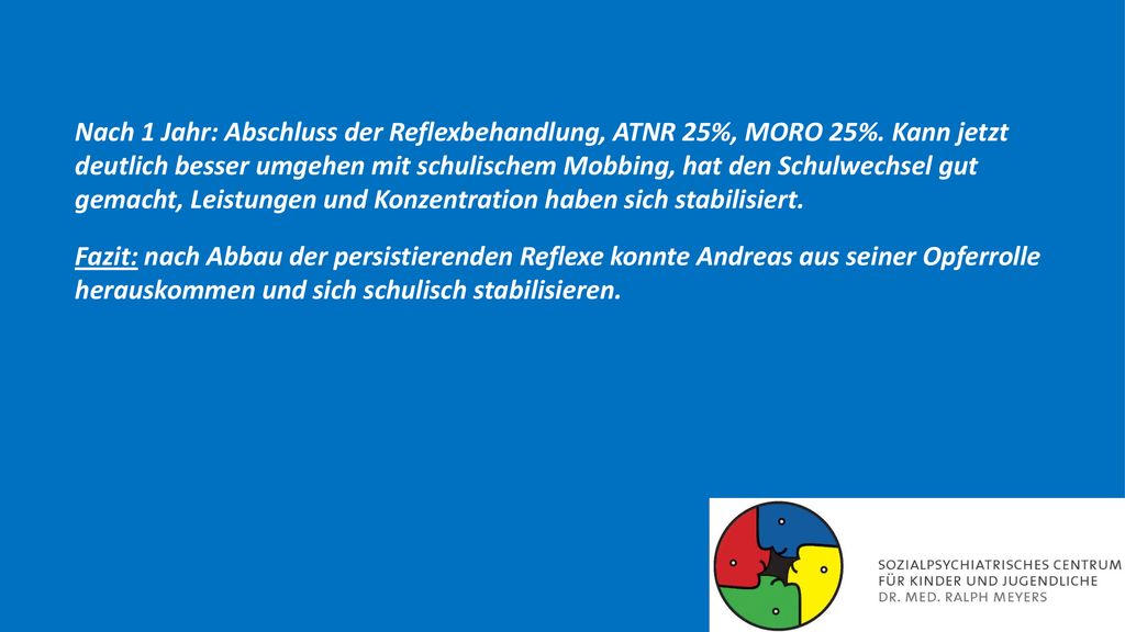 Nach 1 Jahr: Abschluss der Reflexbehandlung, ATNR 25%, MORO 25%