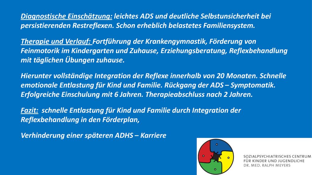 Diagnostische Einschätzung: leichtes ADS und deutliche Selbstunsicherheit bei persistierenden Restreflexen.