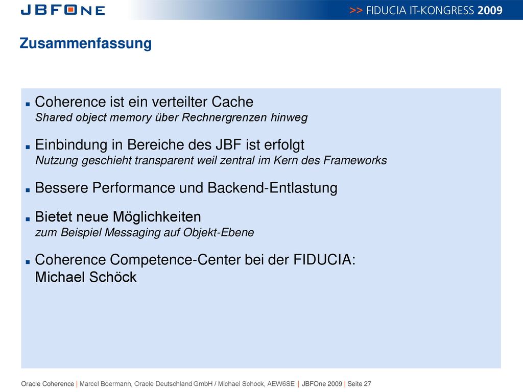 Zusammenfassung Coherence ist ein verteilter Cache Shared object memory über Rechnergrenzen hinweg.