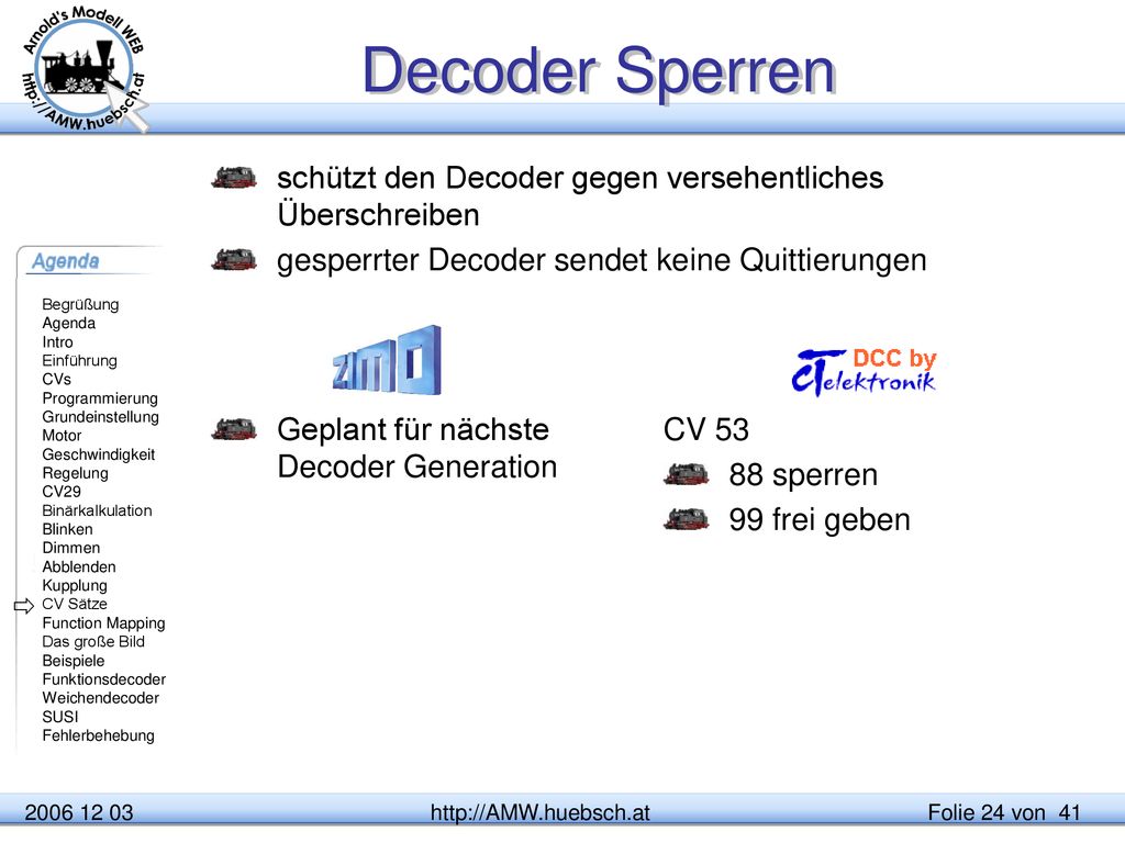 Decoder Sperren schützt den Decoder gegen versehentliches Überschreiben. gesperrter Decoder sendet keine Quittierungen.