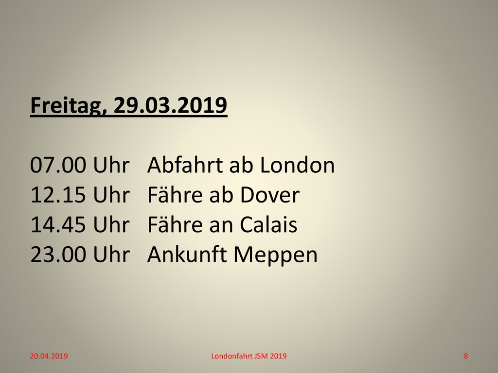 Freitag, Uhr Abfahrt ab London 12