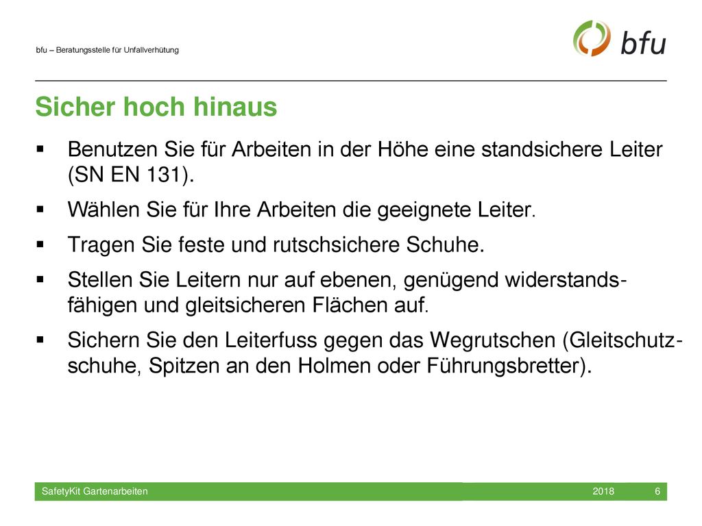 Sicher hoch hinaus Benutzen Sie für Arbeiten in der Höhe eine standsichere Leiter (SN EN 131). Wählen Sie für Ihre Arbeiten die geeignete Leiter.