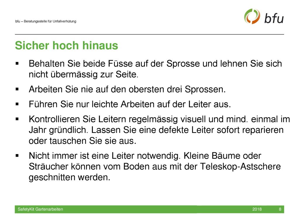Sicher hoch hinaus Behalten Sie beide Füsse auf der Sprosse und lehnen Sie sich nicht übermässig zur Seite.