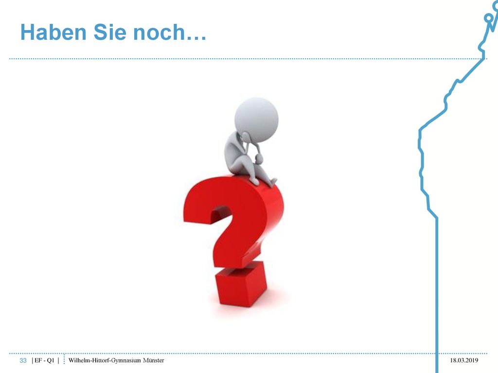 Haben Sie noch… 33 | EF - Q1 | Wilhelm-Hittorf-Gymnasium Münster