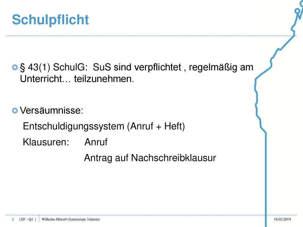Schulpflicht § 43(1) SchulG: SuS sind verpflichtet , regelmäßig am Unterricht… teilzunehmen. Versäumnisse: