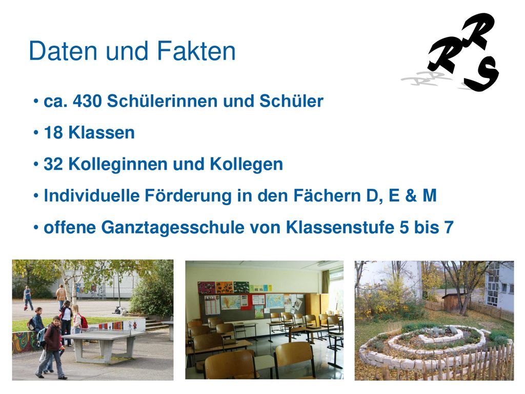 Daten und Fakten ca. 430 Schülerinnen und Schüler 18 Klassen