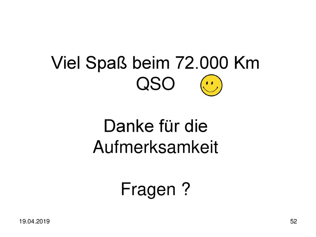 Viel Spaß beim Km QSO Danke für die Aufmerksamkeit Fragen
