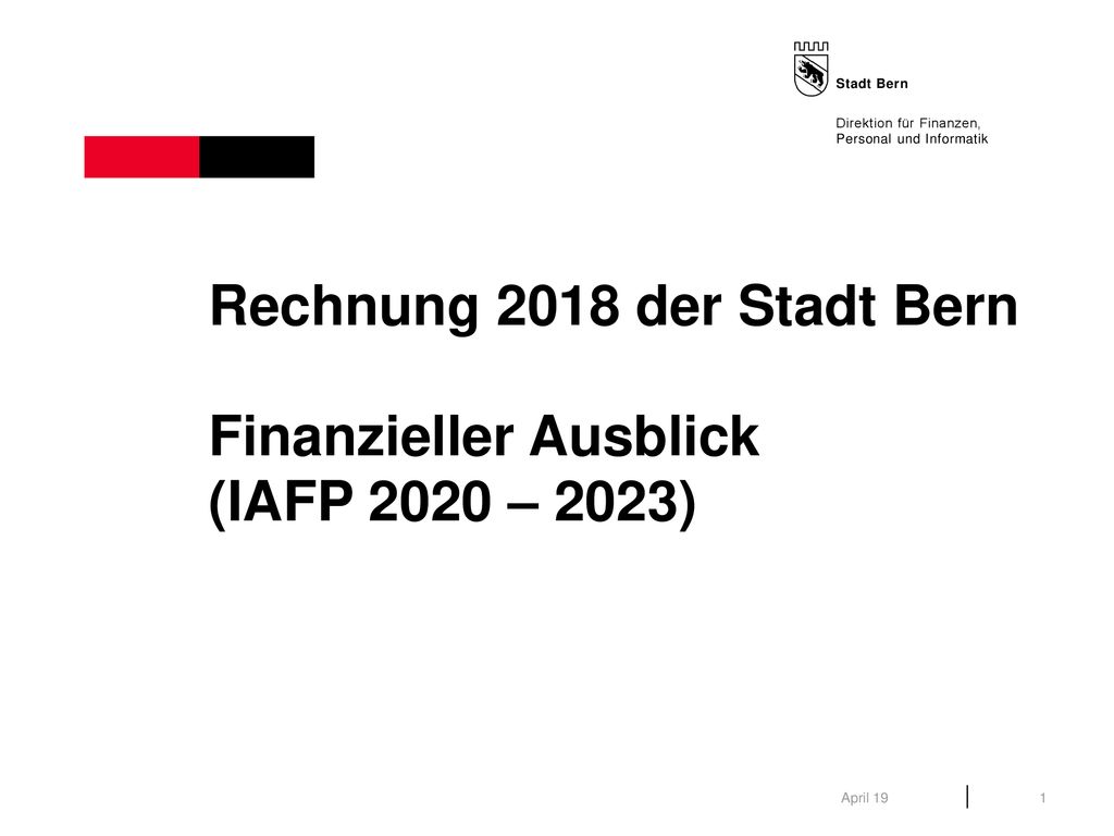 Rechnung 2018 der Stadt Bern Finanzieller Ausblick (IAFP 2020 – 2023)