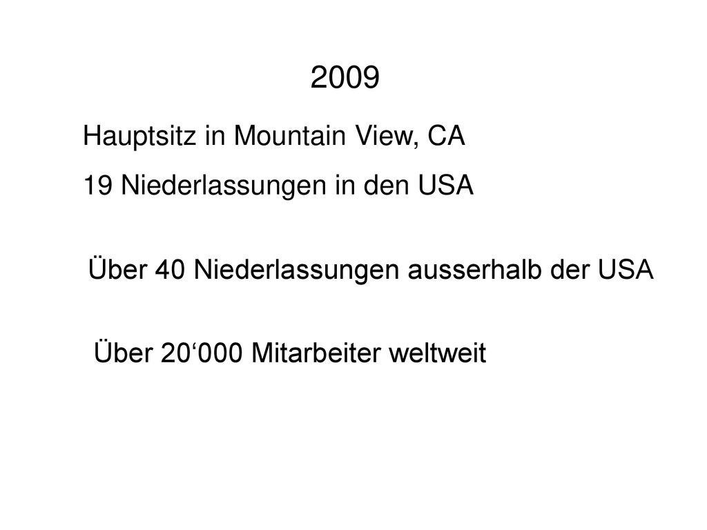 2009 Hauptsitz in Mountain View, CA 19 Niederlassungen in den USA