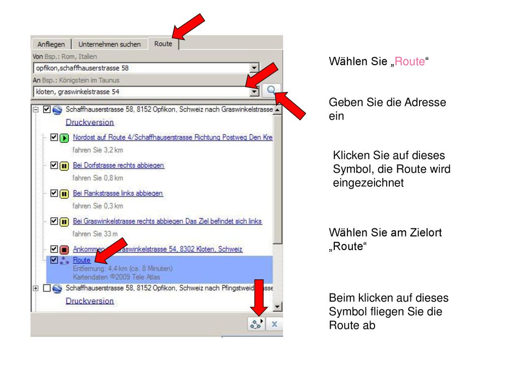 Wählen Sie „Route Geben Sie die Adresse ein. Klicken Sie auf dieses Symbol, die Route wird eingezeichnet.
