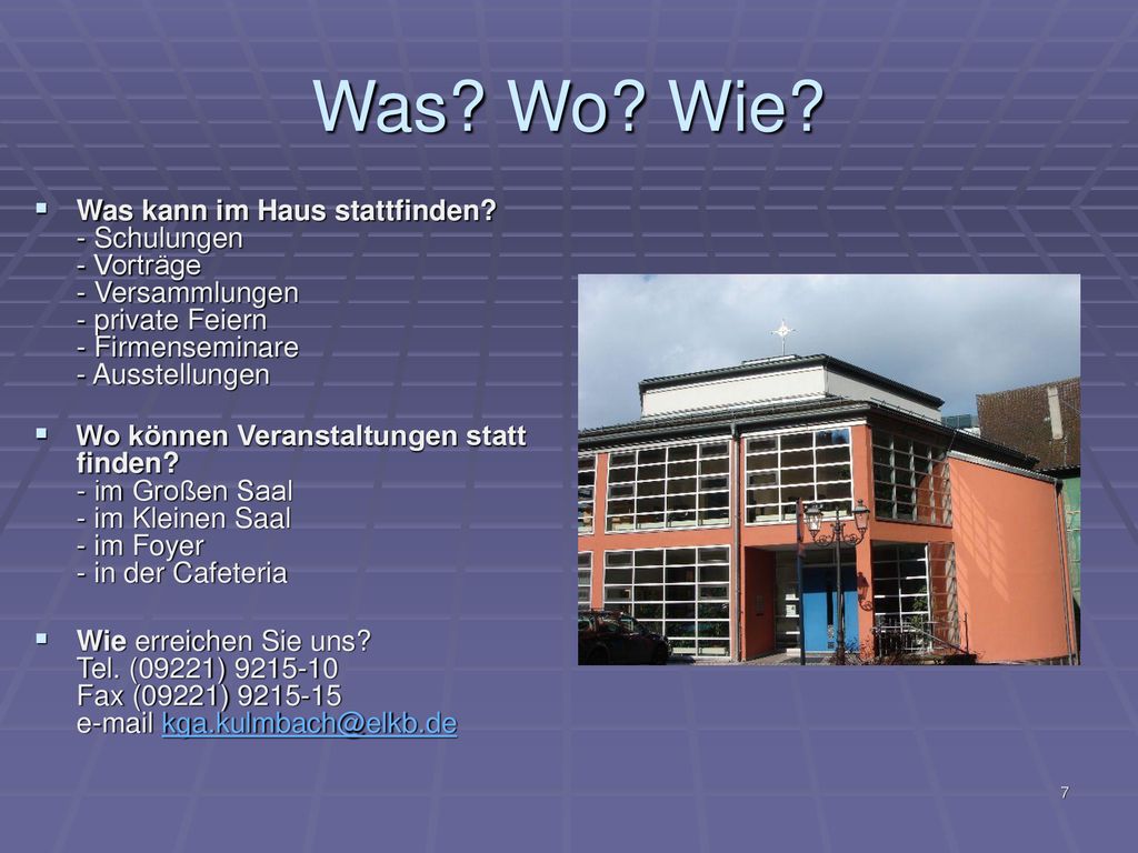 Was Wo Wie Was kann im Haus stattfinden - Schulungen - Vorträge - Versammlungen - private Feiern - Firmenseminare - Ausstellungen.