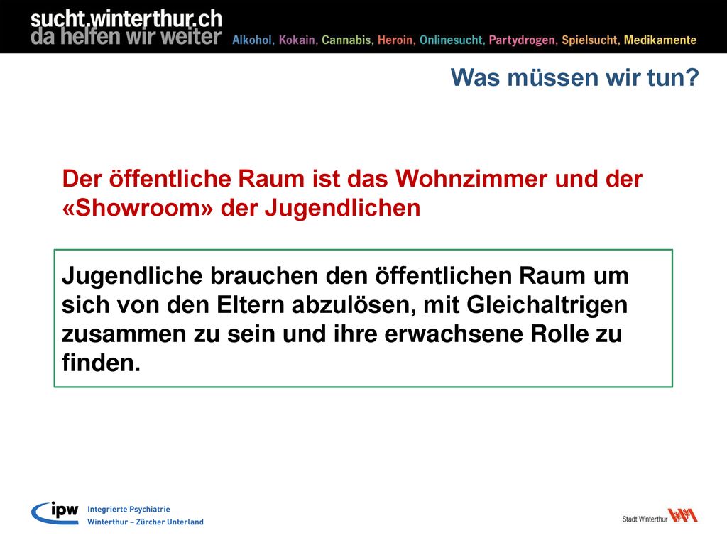Was müssen wir tun Der öffentliche Raum ist das Wohnzimmer und der «Showroom» der Jugendlichen.