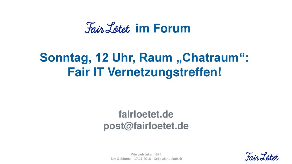 Sonntag, 12 Uhr, Raum „Chatraum : Fair IT Vernetzungstreffen!