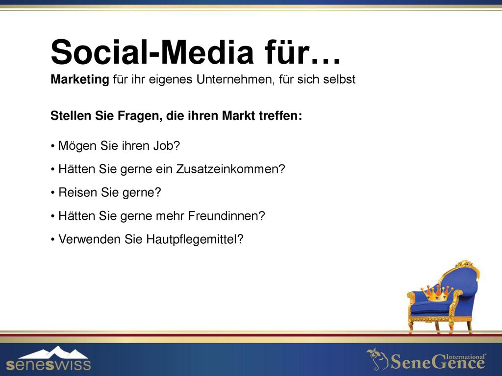Social-Media für… Marketing für ihr eigenes Unternehmen, für sich selbst. Stellen Sie Fragen, die ihren Markt treffen: