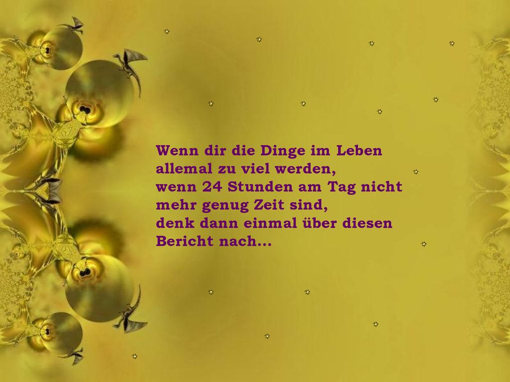 Wenn dir die Dinge im Leben allemal zu viel werden,