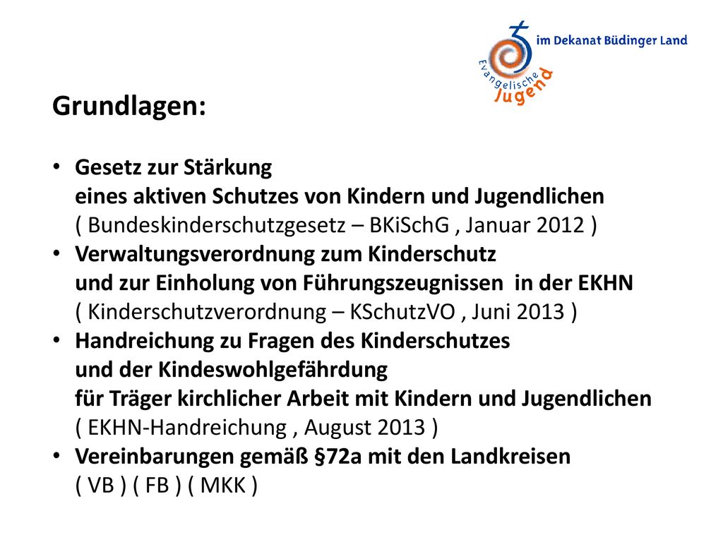 Grundlagen: Gesetz zur Stärkung eines aktiven Schutzes von Kindern und Jugendlichen ( Bundeskinderschutzgesetz – BKiSchG , Januar 2012 )