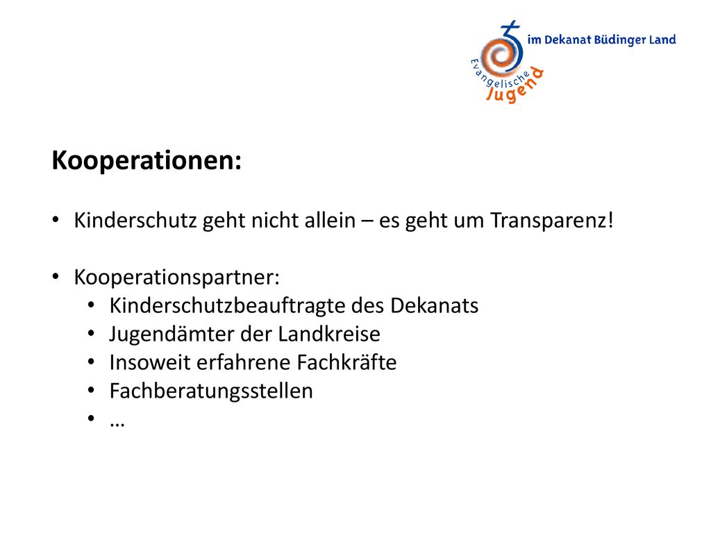 Kooperationen: Kinderschutz geht nicht allein – es geht um Transparenz! Kooperationspartner: Kinderschutzbeauftragte des Dekanats.