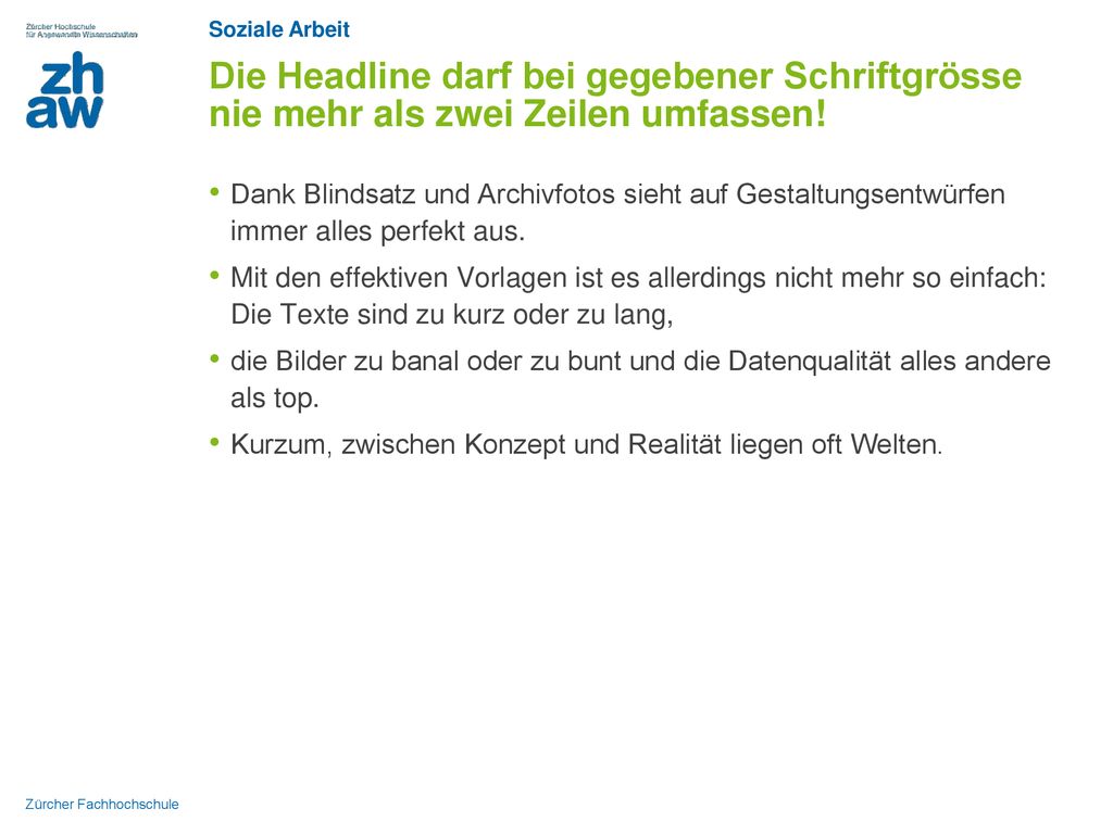 Die Headline darf bei gegebener Schriftgrösse nie mehr als zwei Zeilen umfassen!