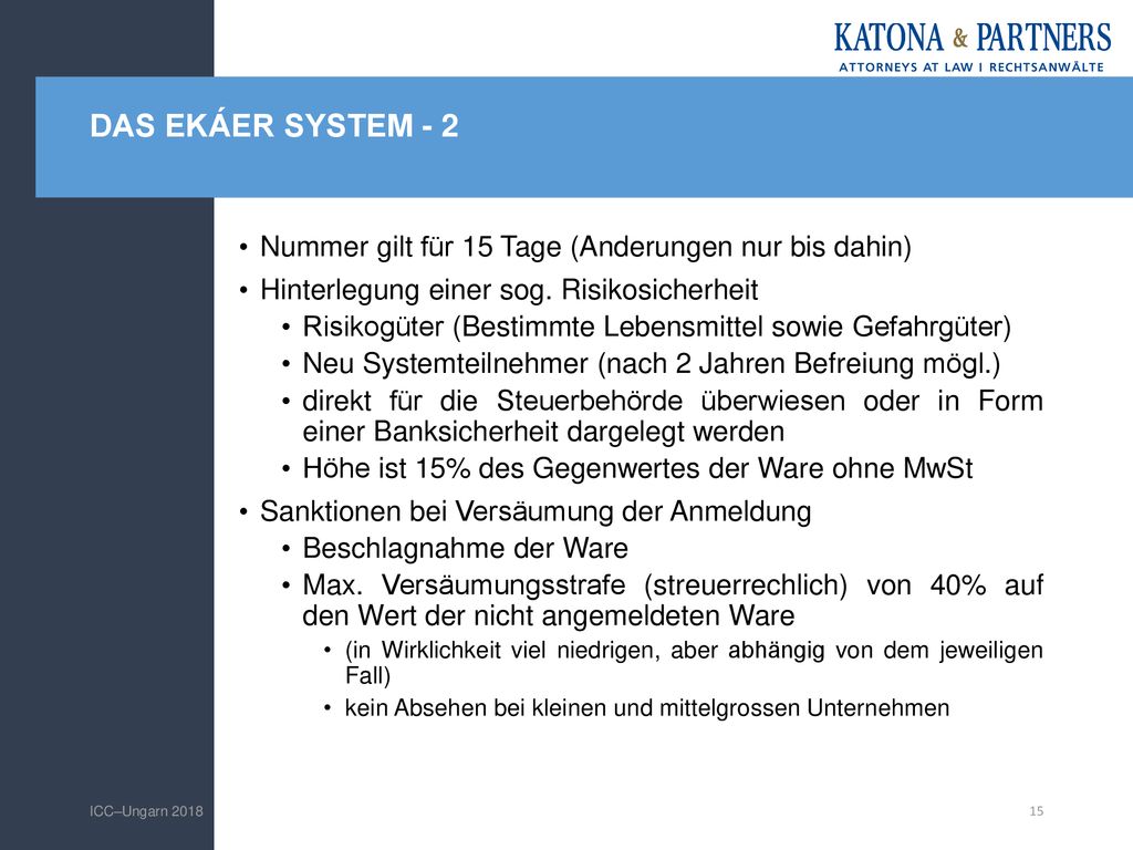 DAS EKÁER SYSTEM - 2 Nummer gilt für 15 Tage (Anderungen nur bis dahin) Hinterlegung einer sog. Risikosicherheit.