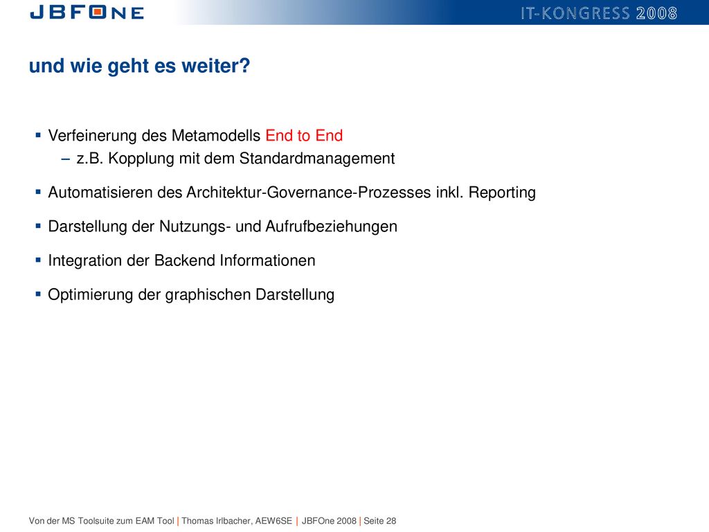 und wie geht es weiter Verfeinerung des Metamodells End to End