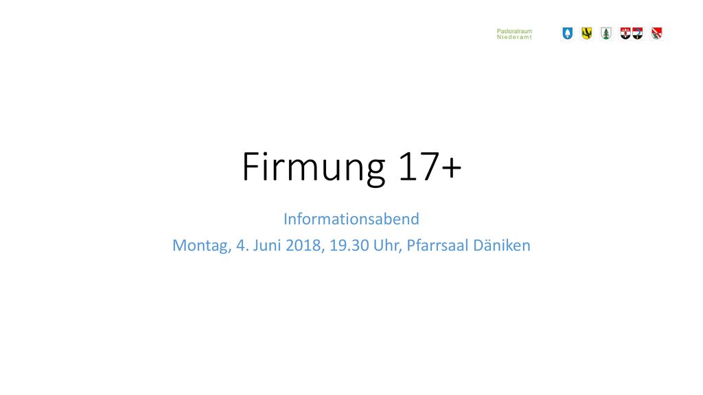 Informationsabend Montag, 4. Juni 2018, Uhr, Pfarrsaal Däniken