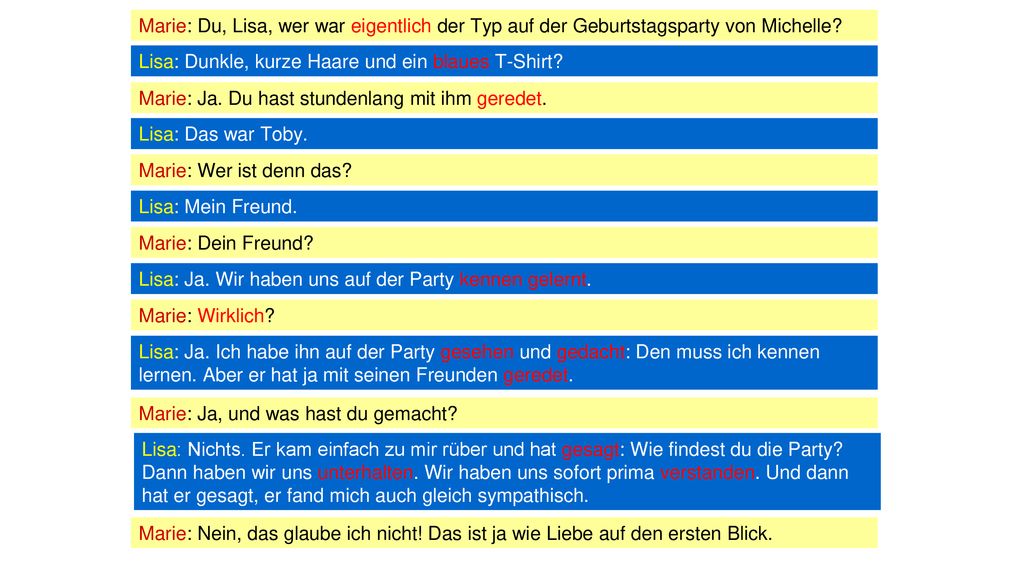 Marie: Du, Lisa, wer war eigentlich der Typ auf der Geburtstagsparty von Michelle