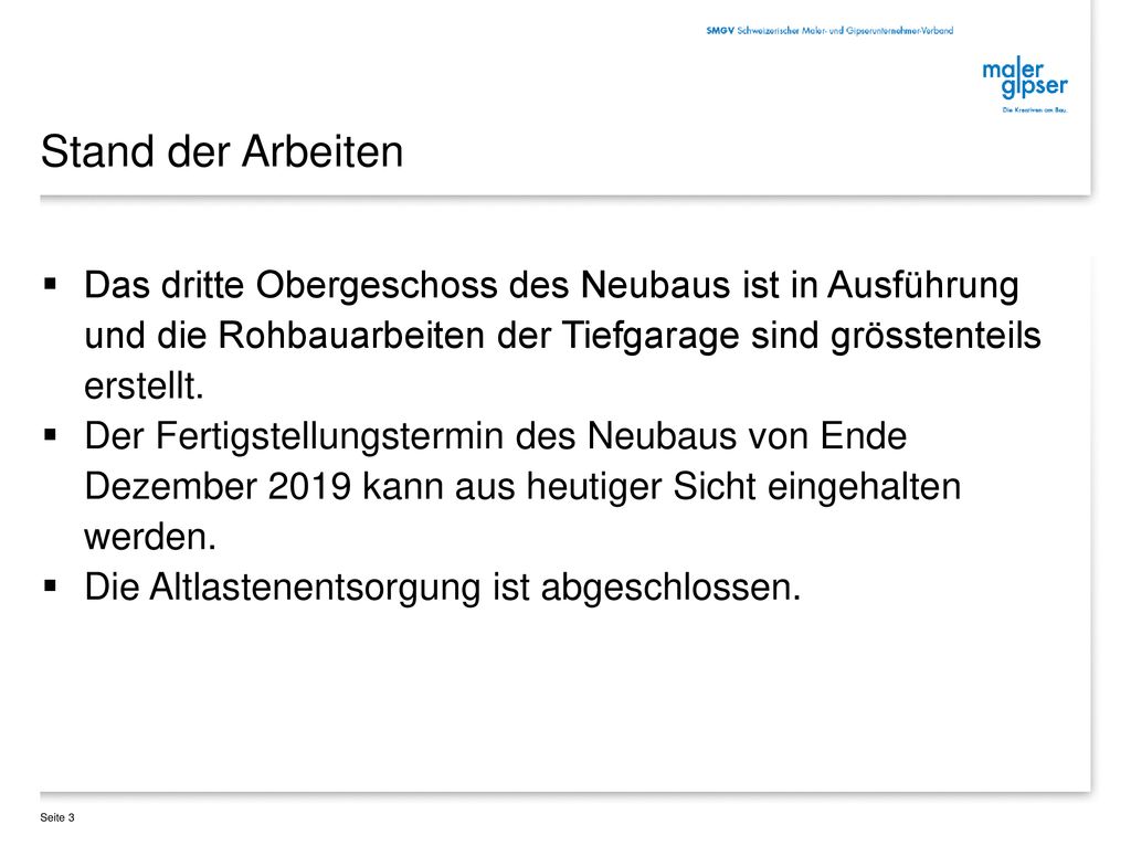 Stand der Arbeiten Das dritte Obergeschoss des Neubaus ist in Ausführung und die Rohbauarbeiten der Tiefgarage sind grösstenteils erstellt.