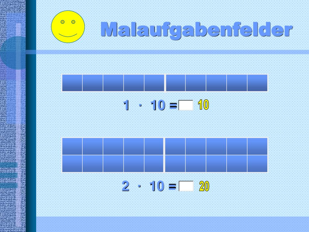 Malaufgabenfelder 1 · 10 = 10 2 · 10 = 20