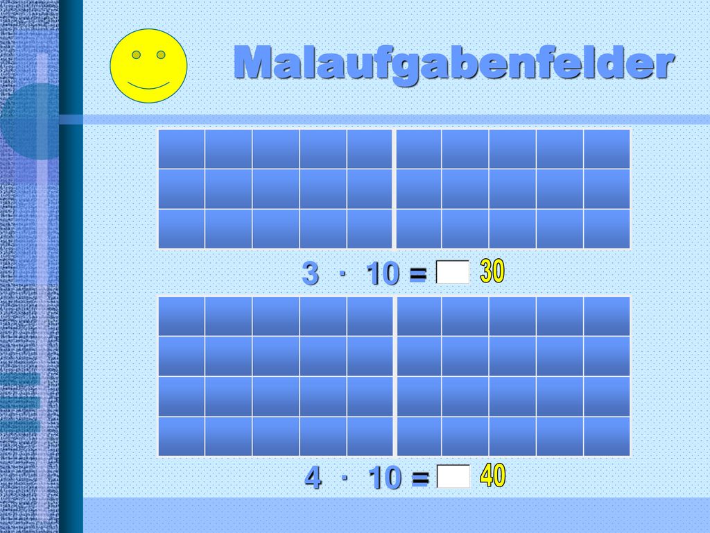 Malaufgabenfelder 3 · 10 = 30 4 · 10 = 40