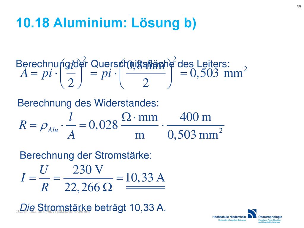 10.18 Aluminium: Lösung b) Berechnung der Querschnittsfläche des Leiters: Berechnung des Widerstandes: