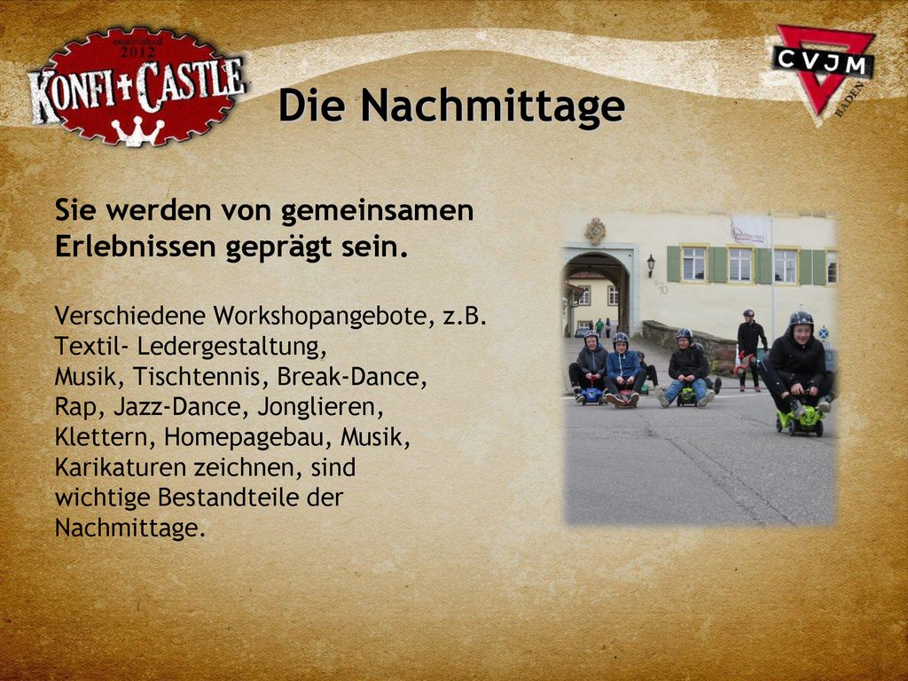 Die Nachmittage Sie werden von gemeinsamen Erlebnissen geprägt sein.
