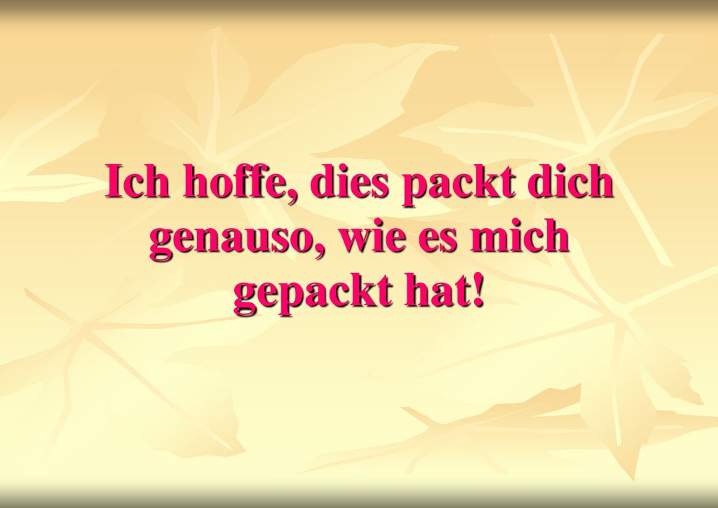 Ich hoffe, dies packt dich genauso, wie es mich gepackt hat!