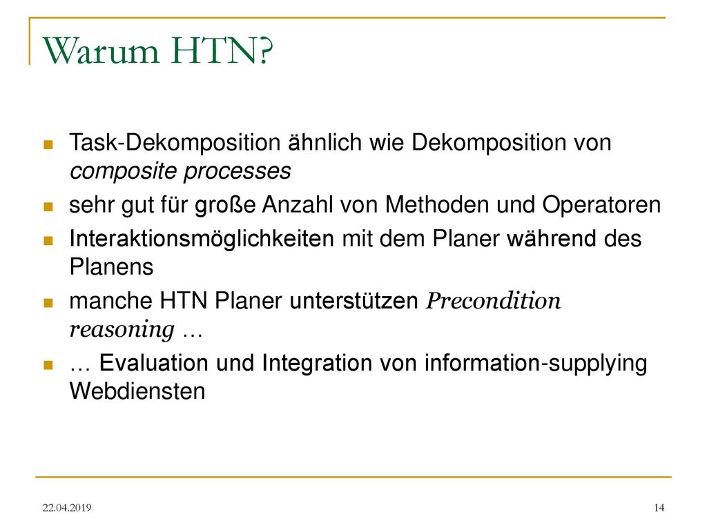Warum HTN Task-Dekomposition ähnlich wie Dekomposition von composite processes. sehr gut für große Anzahl von Methoden und Operatoren.