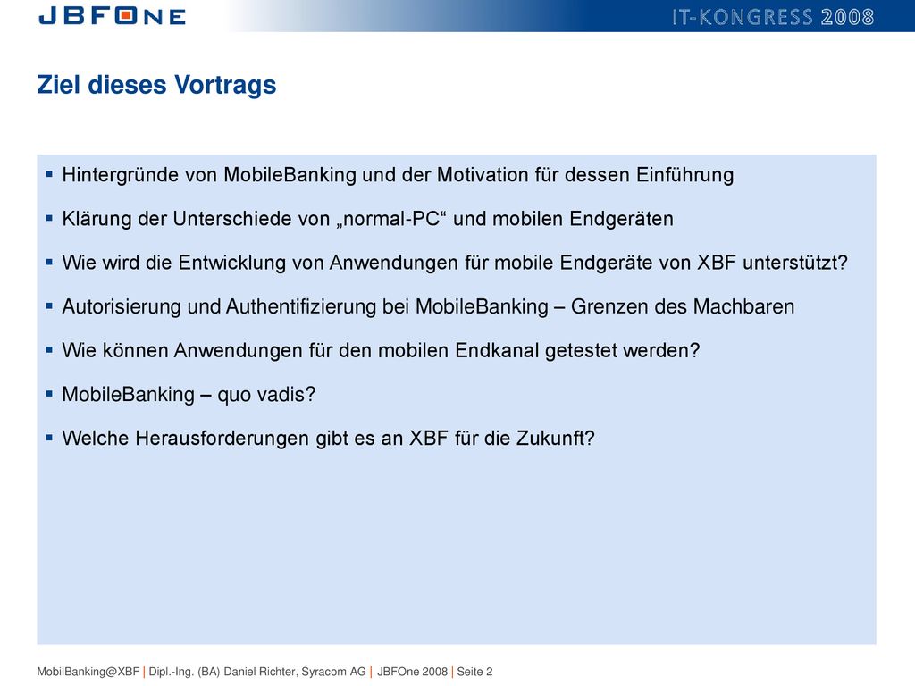 Ziel dieses Vortrags Hintergründe von MobileBanking und der Motivation für dessen Einführung.