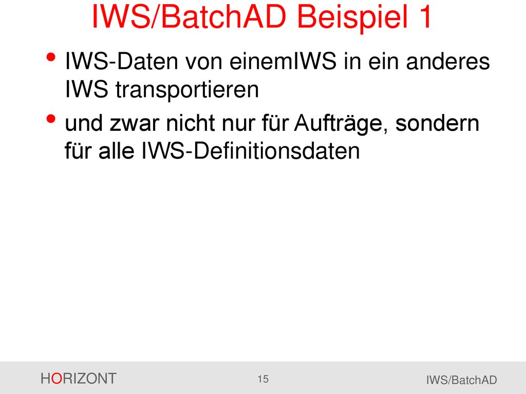 IWS/BatchAD Beispiel 1 IWS-Daten von einemIWS in ein anderes IWS transportieren.